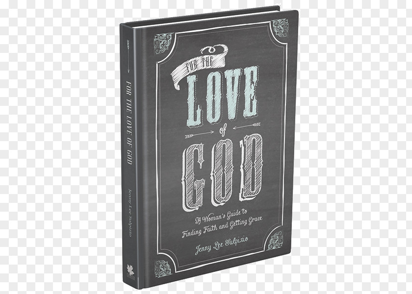God For The Love Of God: A Woman's Guide To Finding Faith And Getting Grace Christianity PNG