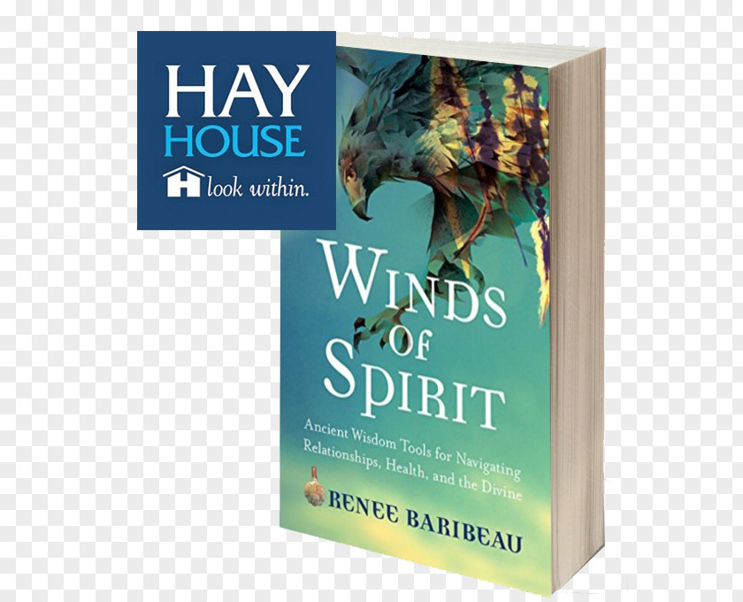 Ancient Wind Winds Of Spirit: Wisdom Tools For Navigating Relationships, Health, And The Divine Book Product Brand HAY HOUSE Incorporated PNG