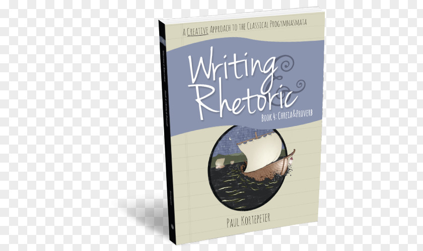 Narrative II Writing & Rhetoric Book 1: Fable Teachers Edition 3: Arguments: A With ReadingsBook 4: Chreia Proverb PNG