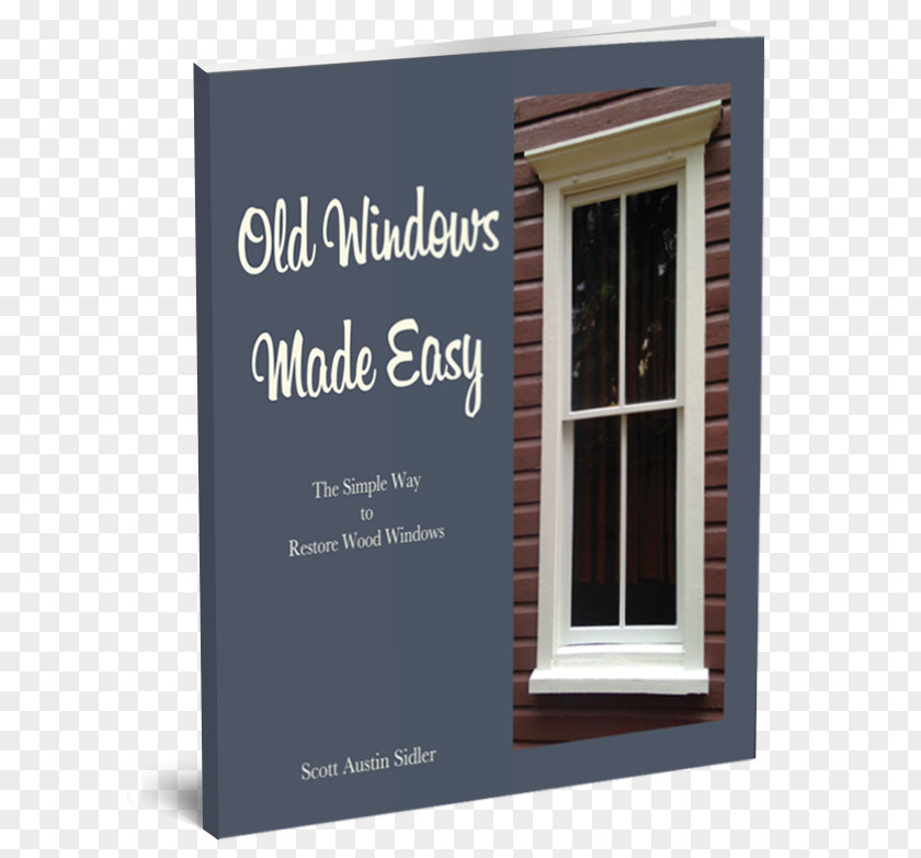 Special Edition AWindow Old Windows Made Easy: The Simple Way To Restore Wood Storm Window Sash Wood-Epoxy Repairs PNG