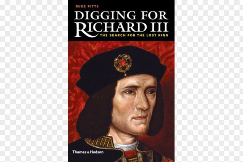 Book Richard III Of England Digging For III: How Archaeology Found The King Wars Roses Leicester PNG