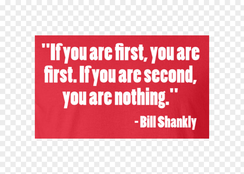 Teamwork Success Quotes Steve Jobs If You Are First First. Second Nothing. Quotation Image Text Messaging Bill Shankly PNG