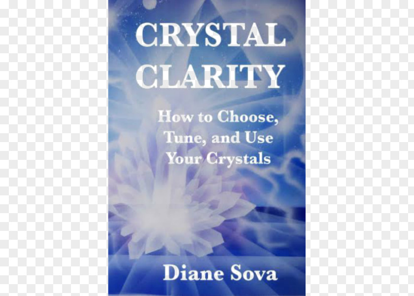 Book Crystal Clarity: How To Choose, Tune, And Use Your Crystals Healer Spirituality PNG