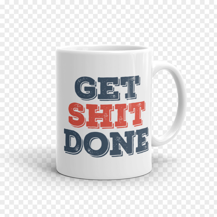 Mug Coffee Cup Get Sh*t Done Coffeemaker PNG