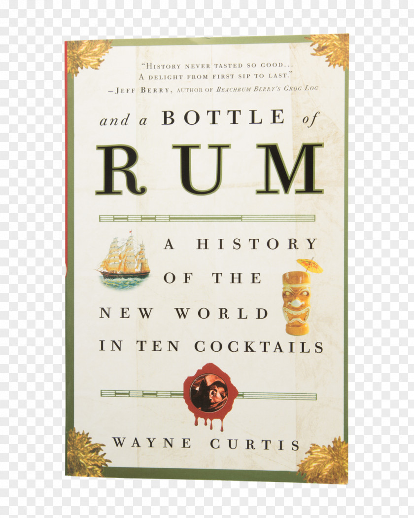 Cocktail And A Bottle Of Rum: History The New World In Ten Cocktails Distilled Beverage Grog PNG