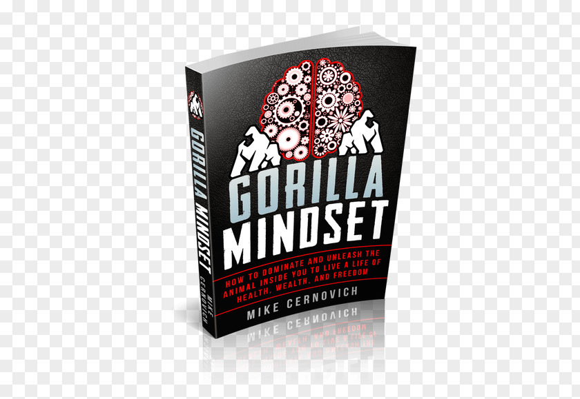 Book Gorilla Mindset: How To Control Your Thoughts And Emotions, Improve Health Fitness, Make More Money Live Life On Terms Amazon.com Review The New Psychology Of Success PNG