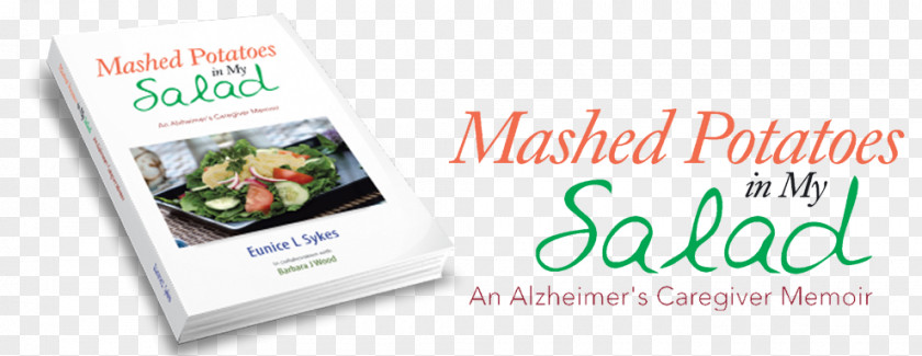 Mashed Potato Potatoes In My Salad: An Alzheimer's Caregiver Memoir Advertising Brand Book PNG