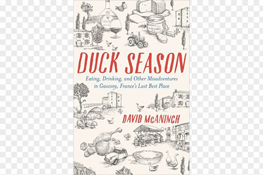 Book Duck Season: Eating, Drinking, And Other Misadventures In Gascony, France's Last Best Place Paper PNG