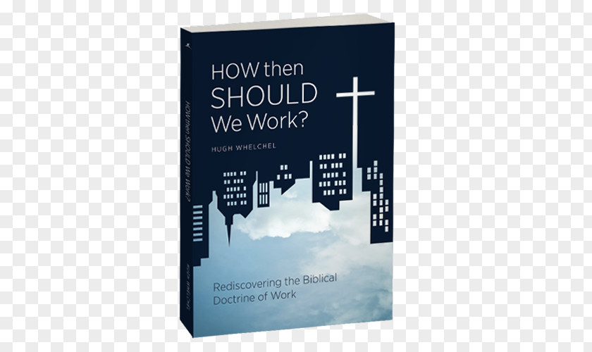 God How Then Should We Work? Rediscovering The Biblical Doctrine Of Work Bible Live? All Things New: Four-Chapter Gospel Christianity PNG
