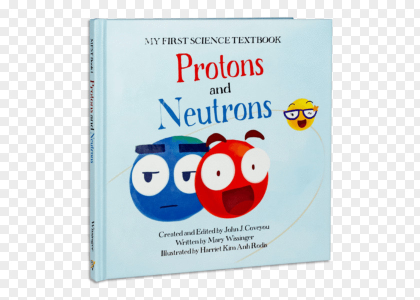 Kids Science My First Textbook Protons And Neutrons Atoms Electrons Particle Physics PNG