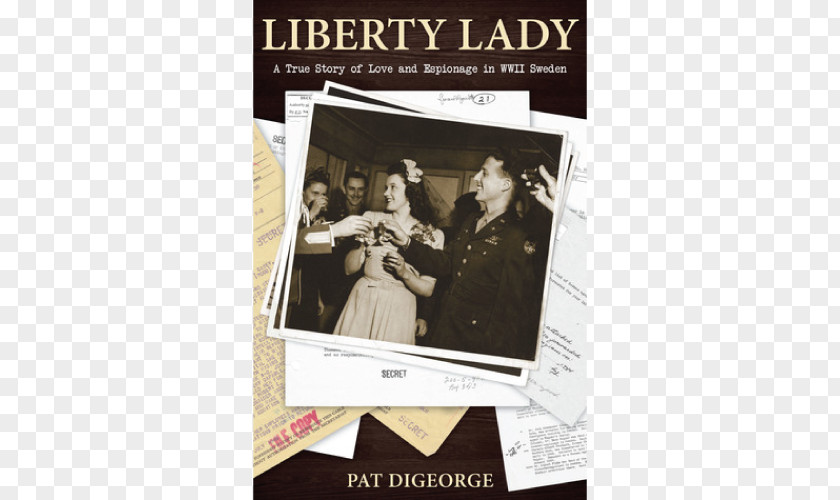 Liberty Day Lady: A True Story Of Love And Espionage In WWII Sweden Anne Emmett United States PNG
