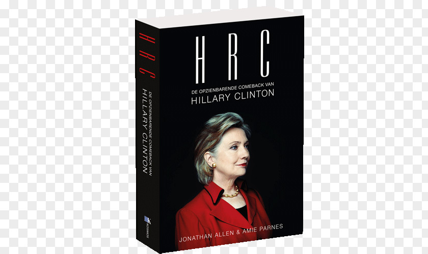 Hillary Clinton HRC: State Secrets And The Rebirth Of Shattered: Inside Clinton's Doomed Campaign US Presidential Election 2016 United States PNG