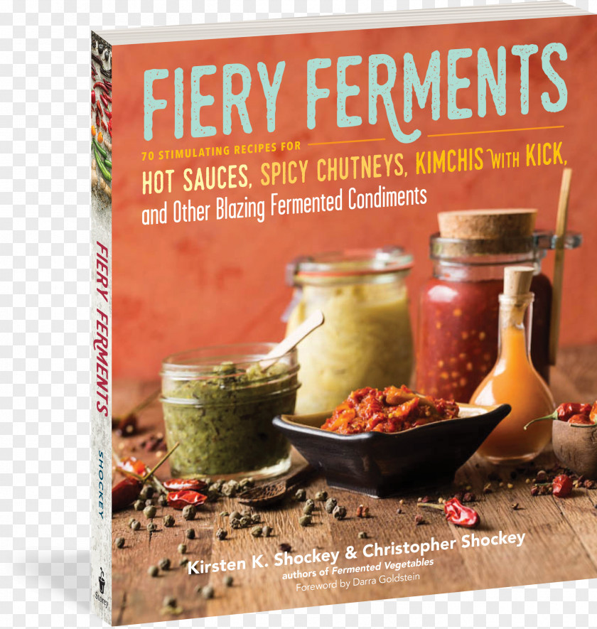 Cooking Fiery Ferments: 70 Stimulating Recipes For Hot Sauces, Spicy Chutneys, Kimchis With Kick, And Other Blazing Fermented Condiments Fermentation PNG