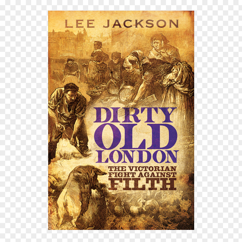 Dirty Old London: The Victorian Fight Against Filth Selected Proverbs Era Author Yale University PNG