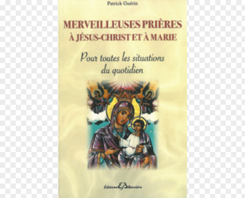 Sainte Therese De Lisieux Merveilleuses Prières à Jésus-Christ Et Marie: Pour Toutes Les Situations Du Quotidien Prayer Book Editor Prieres Merveilleuses: La Guerison Maladies Physiques Morales PNG