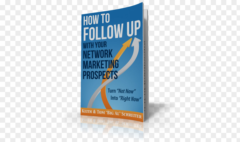 Marketing How To Follow Up With Your Network Prospects: Turn Not Now Into Right Now! Multi-level Digital Business PNG
