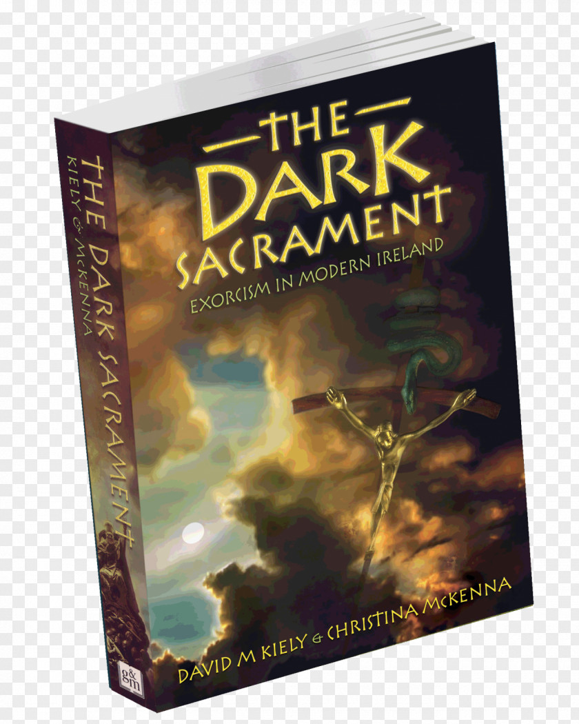 Book The Dark Sacrament: True Stories Of Modern-Day Demon Possession And Exorcism Ireland's Haunted Women Writer Fiction PNG