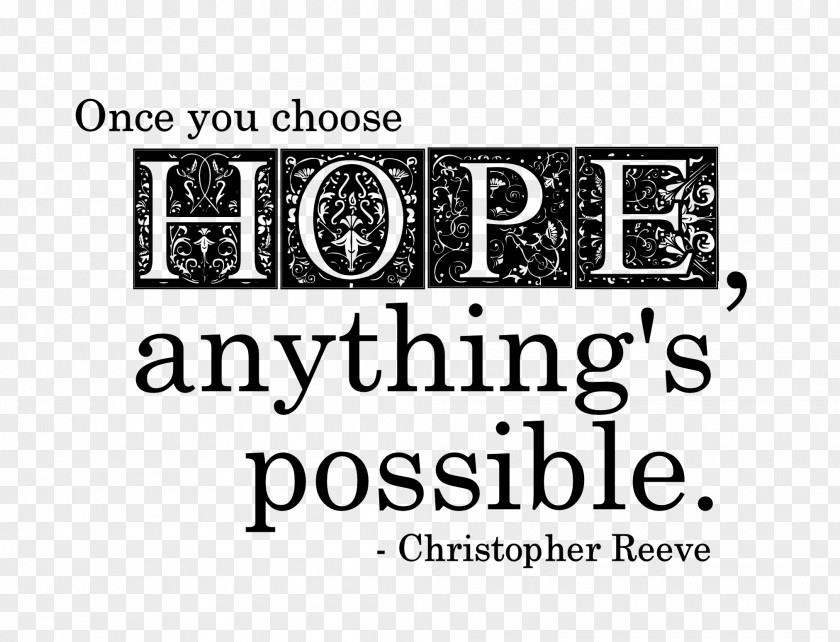 Christopher Reeve Once You Choose Hope, Anything's Possible. Facebook, Inc. Love PNG