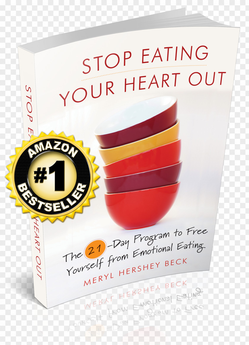 Eating Healthy Stop Your Heart Out: The 21-Day Program To Free Yourself From Emotional Diet Weight Loss PNG