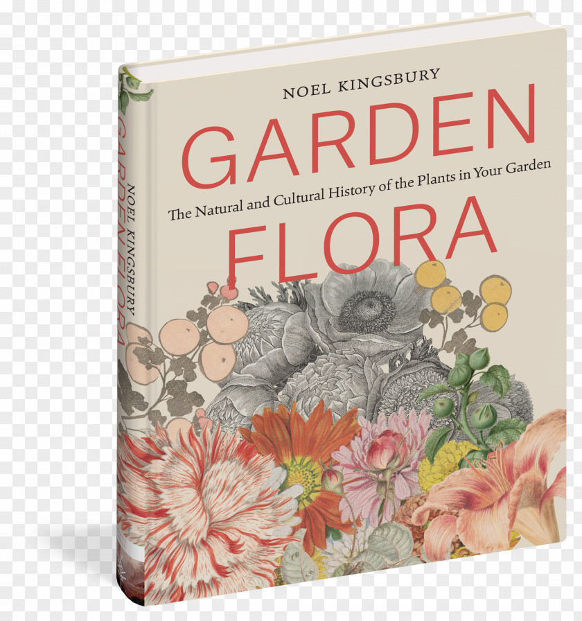 Book Garden Flora: The Natural And Cultural History Of Plants In Your An Illustrated Flower PNG