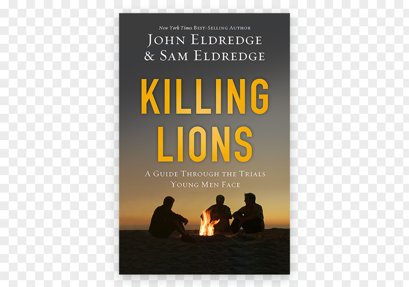 Pursue A Dream Killing Lions: Guide Through The Trials Young Men Face Hardcover Poster John Eldredge PNG