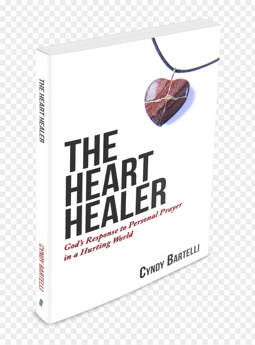 The Heart Healer: God's Response To Personal Prayer In A Hurting World World's Greatest Cynthia Bartelli Brand PNG