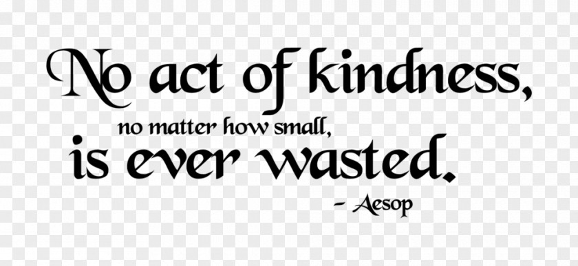 No Act Of Kindness Matter How Small Is Ever Was Homelessness In Three Words I Can Sum Up Everything I've Learned About Life: It Goes On. Reigns: Her Majesty The Power Kindness: Unexpected Benefits Leading A Compassionate Life PNG