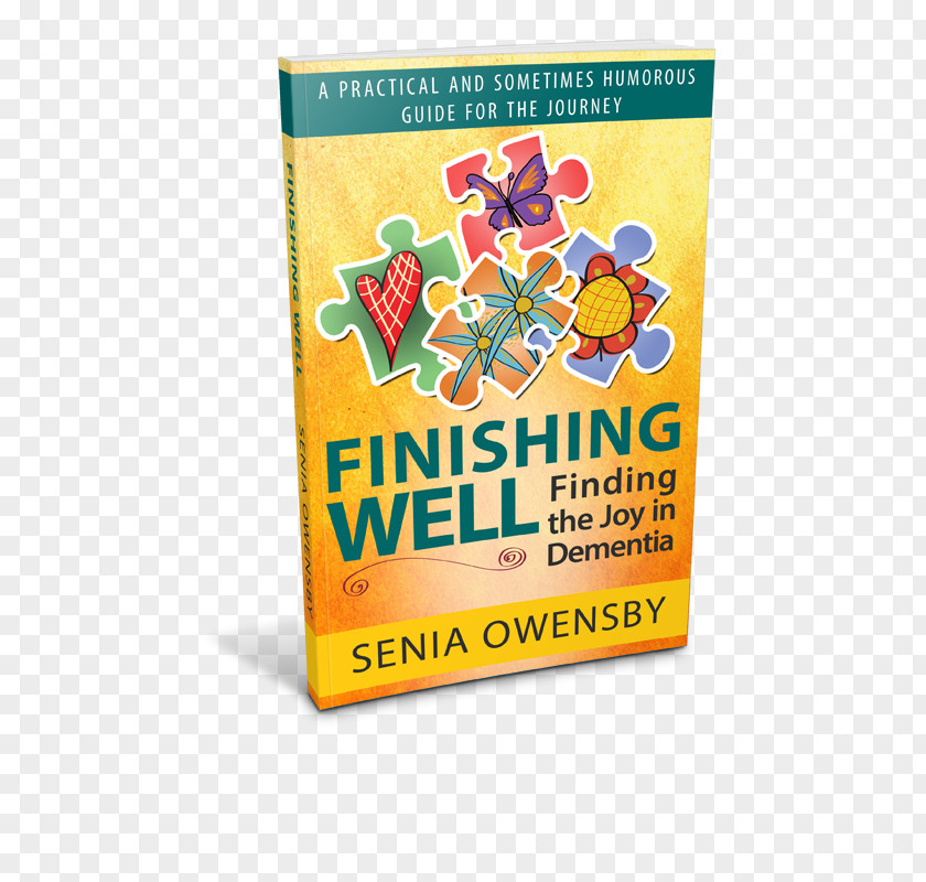 Finish Well Finishing Well: Finding The Joy In Dementia: A Practical And Sometimes Humorous Guide For Journey Paperback Product Font Senia J. Owensby PNG