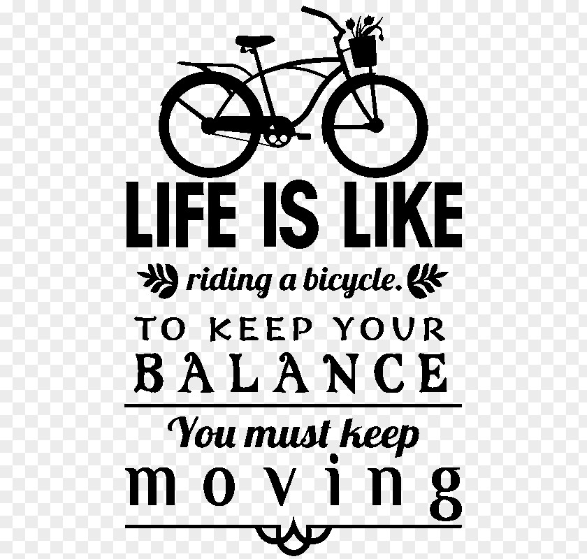 Riding A Bicycle Life Is Like Bicycle. To Keep Your Balance You Must Moving. Brand Clip Art PNG