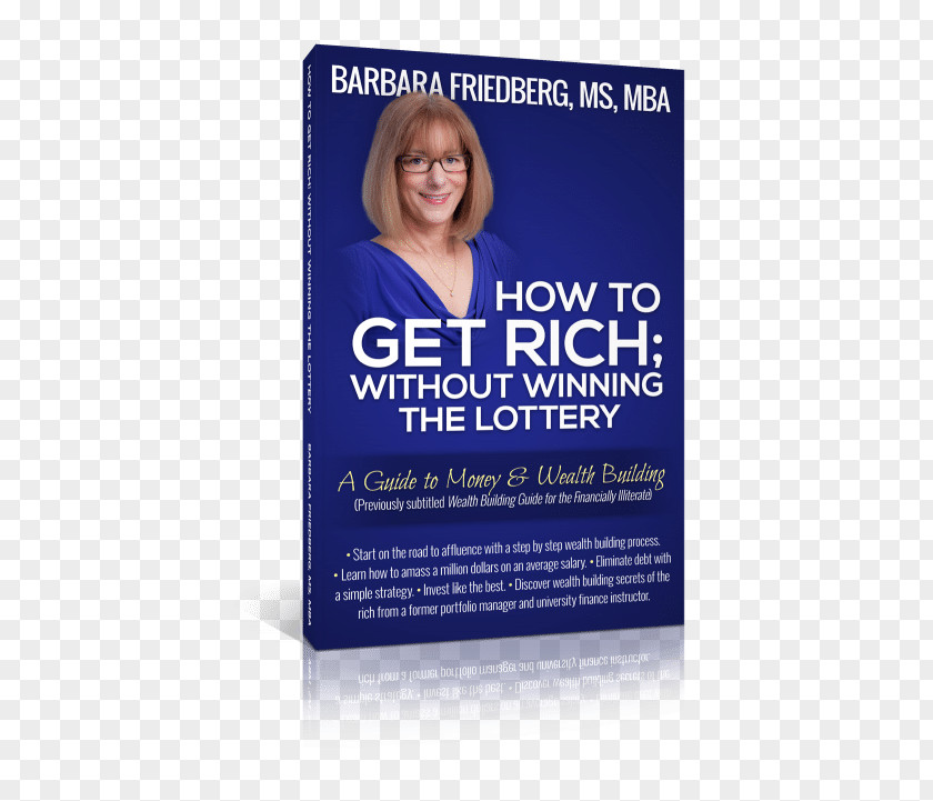 Win The Lottery! How To Get Rich; Without Winning Lottery: A Guide Money And Wealth Building Barbara A. Friedberg Investment PNG