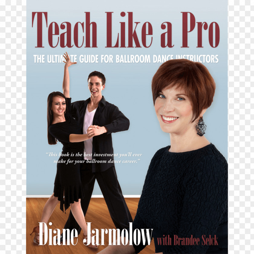 Teacher Teach Like A Pro: The Ultimate Guide For Ballroom Dance Instructors Diane Jarmolow Move Champion: Power Of Understanding How Your Body Works Dancing With Stars PNG