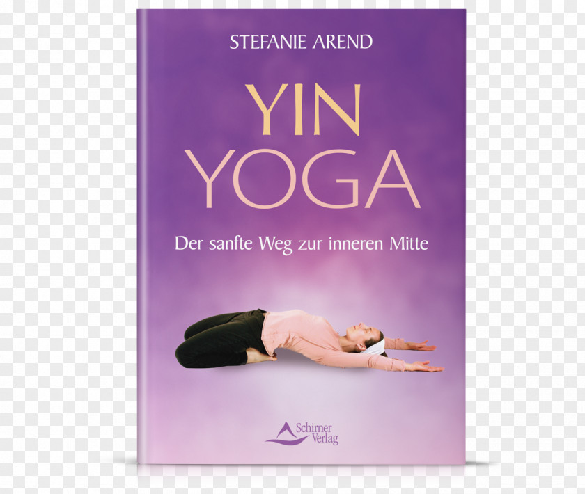 Surya Namaskar: Mit Zusätzlicher Variante Aus Dem Yin-YogaYoga Yin Yoga: Der Sanfte Weg Zur Inneren Mitte Gesund Durch Weg, Deinen Körper Von Alltäglichen Beschwerden Und Seelischen Belastungen Zu Befreien Sonnengruß PNG