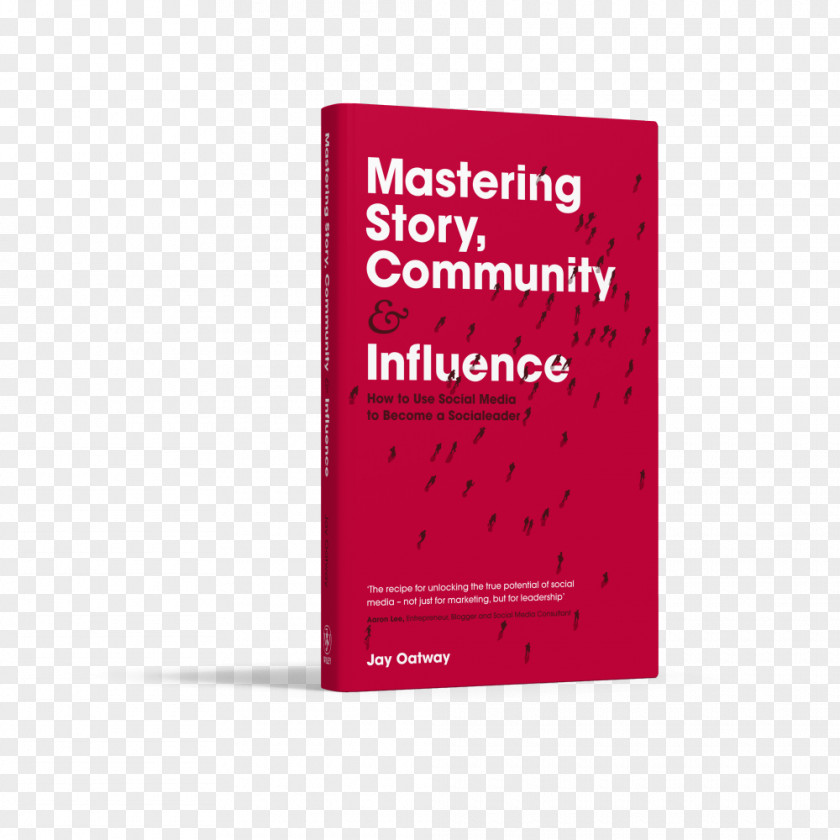 Book Mastering Story, Community And Influence: How To Use Social Media Become A Socialeader Audiobook Hardcover PNG