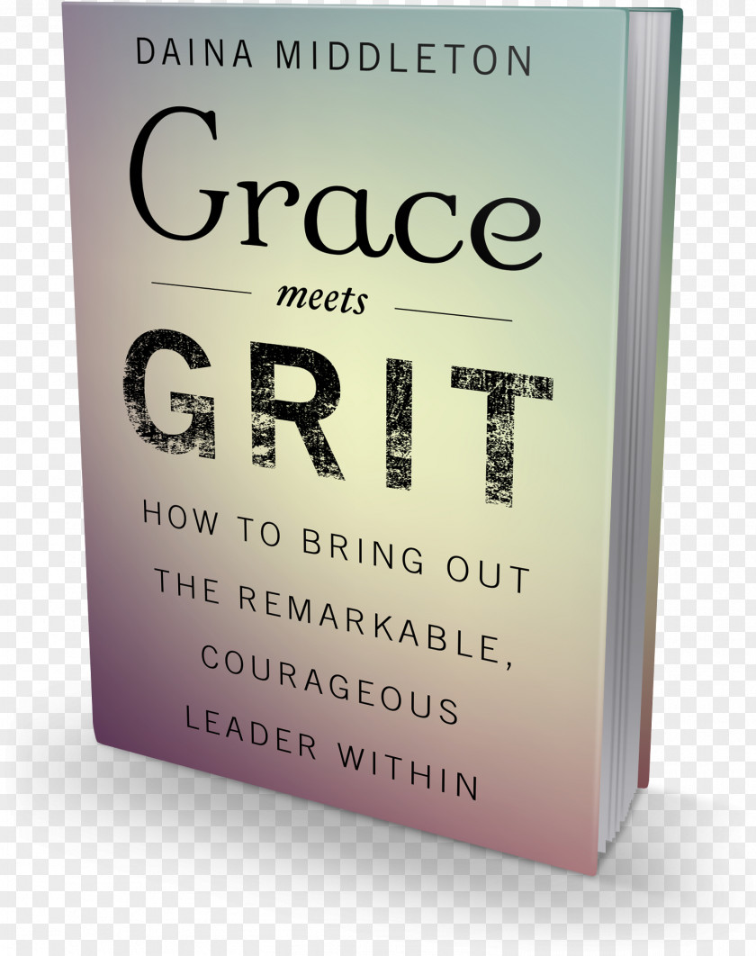 Grace Meets Grit: How To Bring Out The Remarkable, Courageous Leader Within Amazon.com Font PNG
