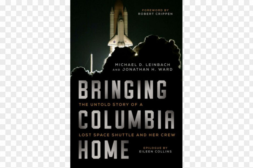 Nasa Bringing Columbia Home: The Untold Story Of A Lost Space Shuttle And Her Crew Disaster NASA PNG