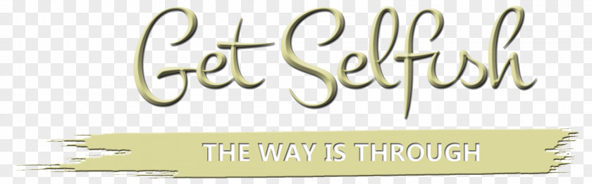 Selfish Stick Paper Get Selfish- The Way Is Through Gratitude Journal Font Calligraphy PNG