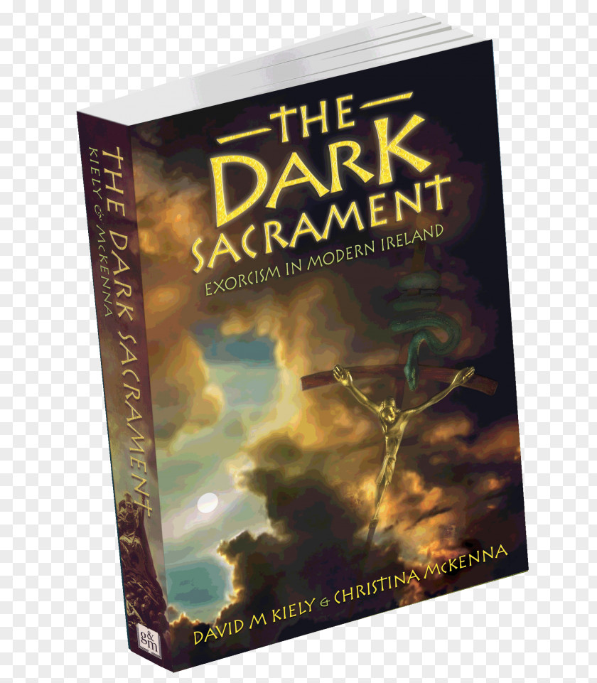 Book The Dark Sacrament: True Stories Of Modern-Day Demon Possession And Exorcism Ireland's Haunted Women Writer Fiction PNG