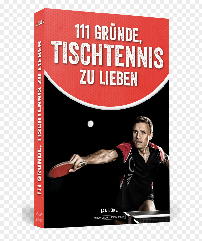 Ping Pong 111 Gründe, Tischtennis Zu Lieben: Eine Liebeserklärung An Die Großartigste Sportart Der Welt Book Love Neuausgabe PNG