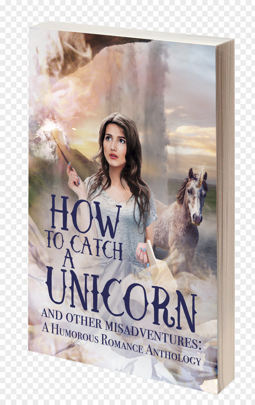 Unicorn And Cat How To Catch A Other Misadventures: Humorous Romance Anthology Film Poster Writing Writer PNG