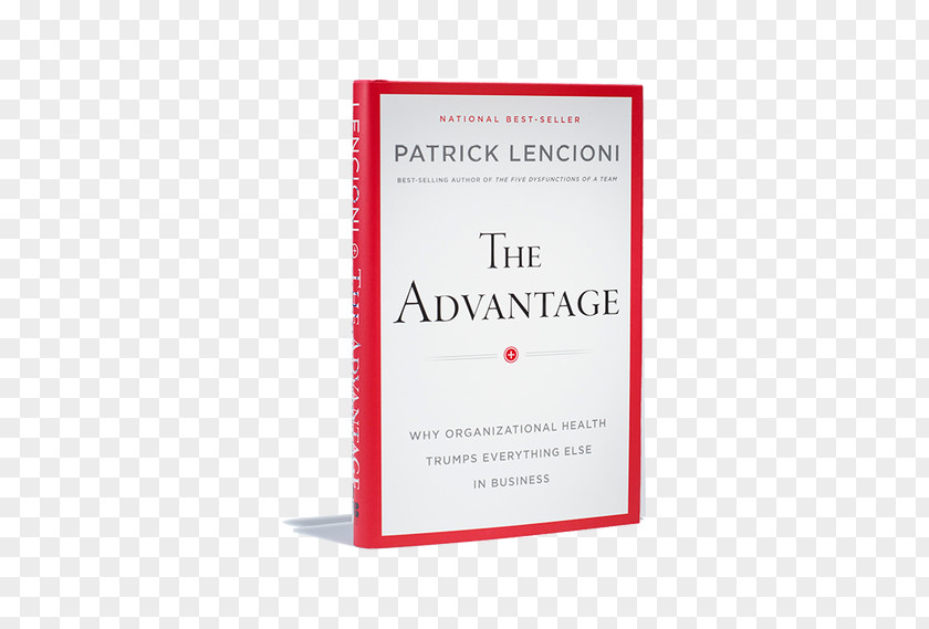 Book The Advantage: Why Organizational Health Trumps Everything Else In Business Leadership Start With PNG