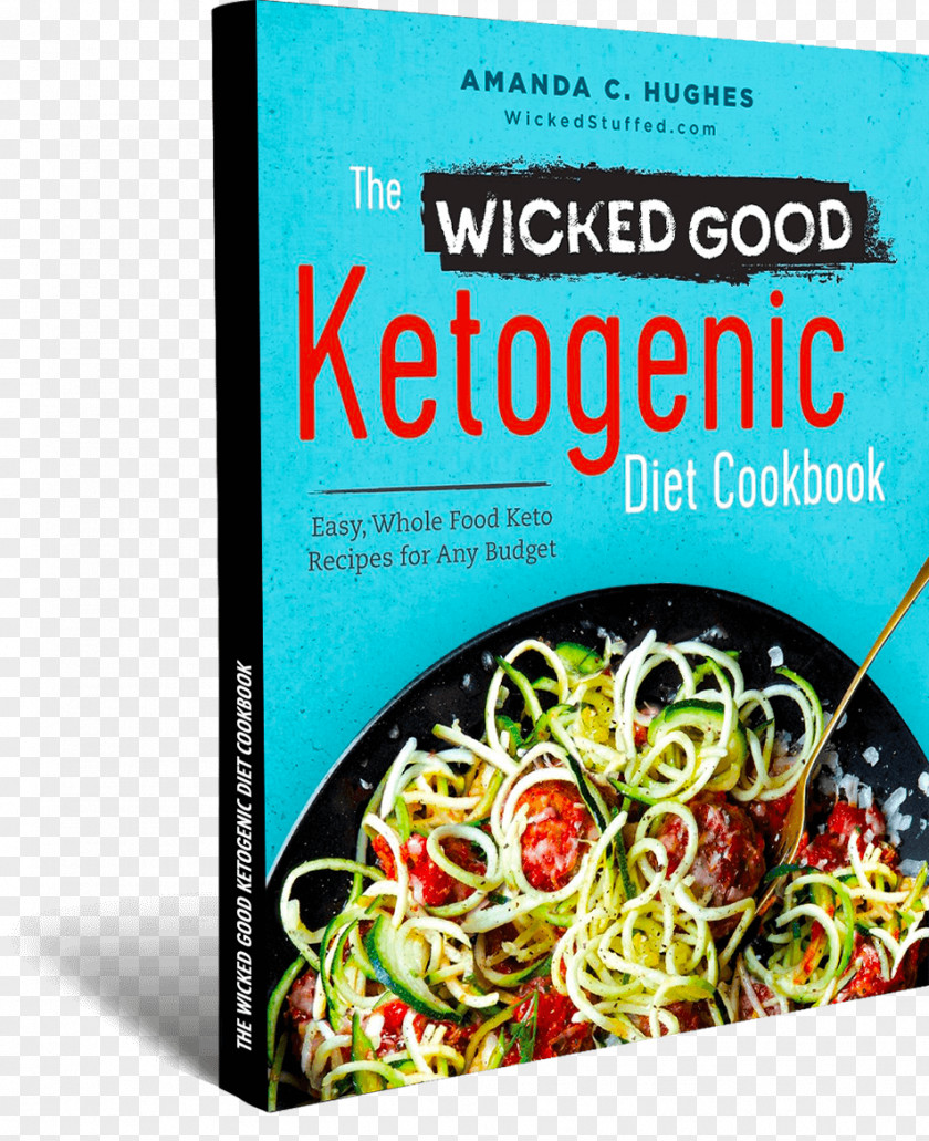 Losing Weight The Wicked Good Ketogenic Diet Cookbook: Easy, Whole Food Keto Recipes For Any Budget Complete Beginners: Your Essential Guide To Living Lifestyle Literary Cookbook PNG