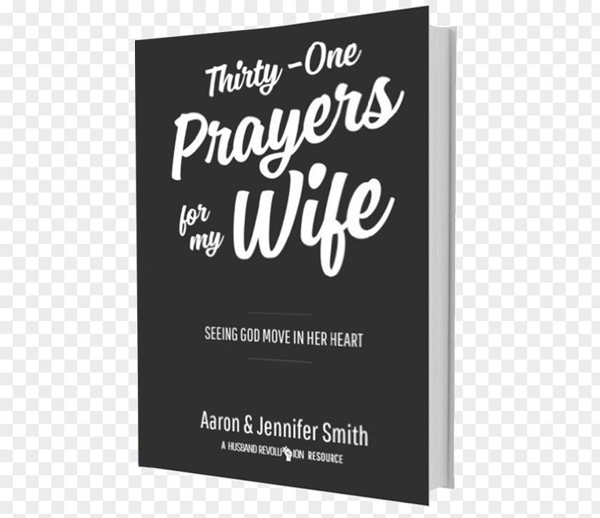 Wife Husband Thirty-One Prayers For My Wife: Seeing God Move In Her Heart Bible PNG