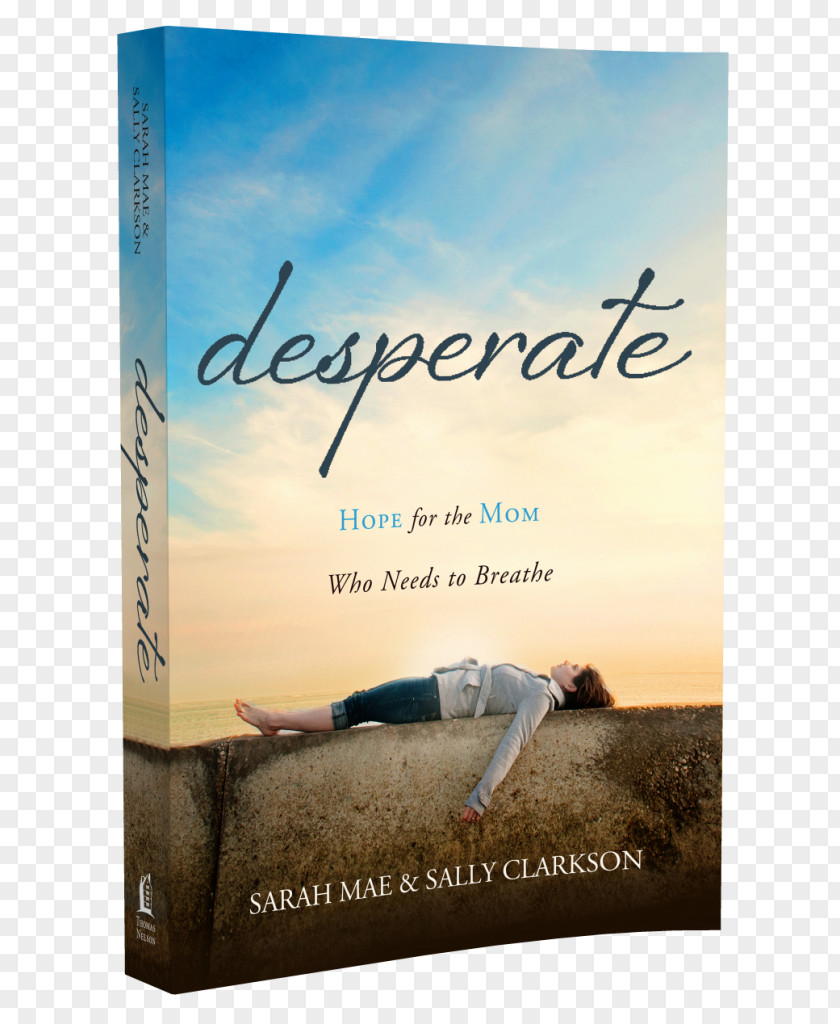 Desperate Desperate: Hope For The Mom Who Needs To Breathe Mother Book Poster Stock Photography PNG