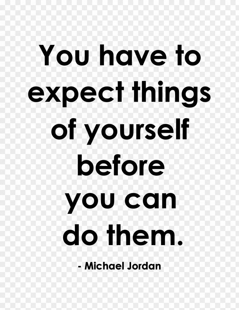 Michael Jordan Quotation You Have To Expect Things Of Yourself Before Can Do Them. Charlotte Hornets Basketball Author PNG