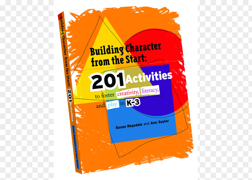 School Building Character From The Start: 201 Activities To Foster Creativity, Literacy, And Play In K-3 Education Counselor Moral PNG
