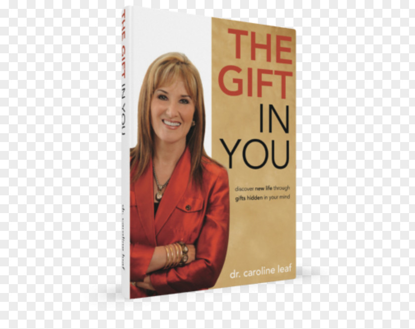 Book Caroline Leaf The Gift In You: Discovering New Life Through Gifts Hidden Your Mind Switch On Brain: Key To Peak Happiness, Thinking, And Health Amazon.com PNG
