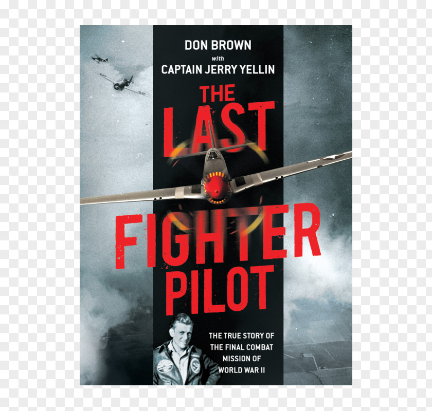 United States The Last Fighter Pilot: True Story Of Final Combat Mission World War II Second Treason PNG