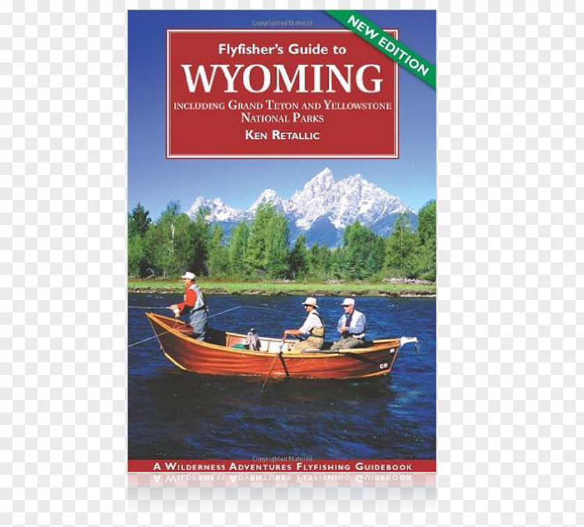 Fishing Grand Teton National Park Flyfisher's Guide To Wyoming: Including And Yellowstone Parks Idaho Fly Fisher's PNG