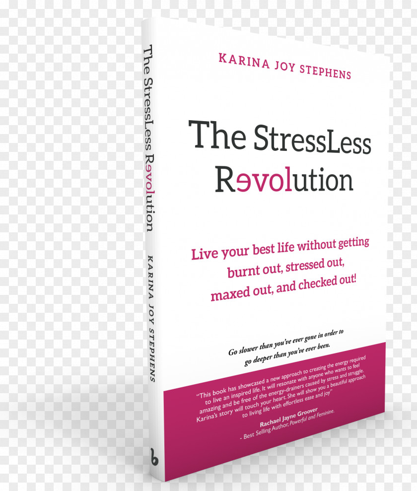 Physics Book Cover The Stressless Revolution: Live Your Best Life Without Getting Burnt Out, Stressed Maxed And Checked Out! Brand Font Product Ekornes PNG
