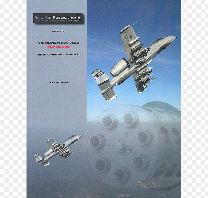 Airplane The Modern Hog Guide: A-10 Warthog Exposed Fairchild Republic Thunderbolt II Aircraft Common PNG